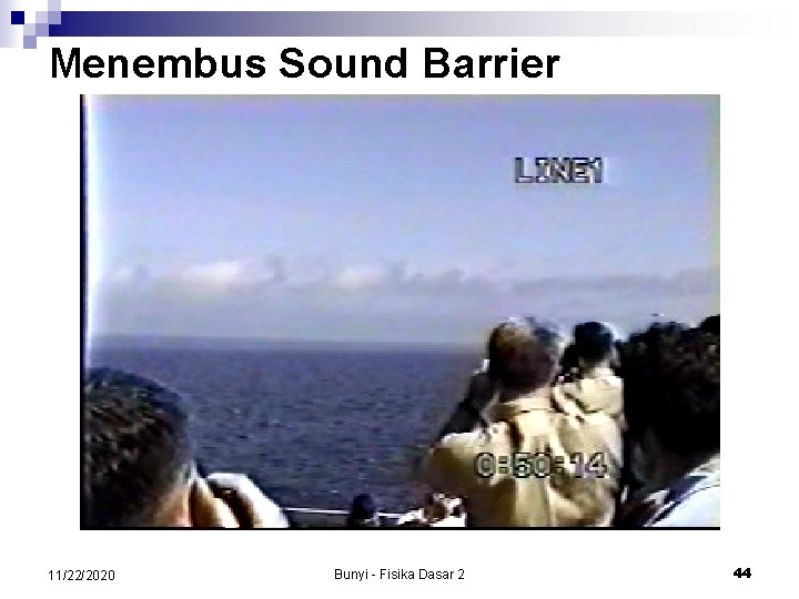 Menembus Sound Barrier 11/22/2020 Bunyi - Fisika Dasar 2 44 
