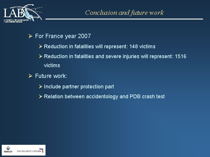 LAB 25° Conclusion and future work t ACCIDENTOLOGIE, BIOMECANIQUE, COMPORTEMENT HUMAIN Ø For France