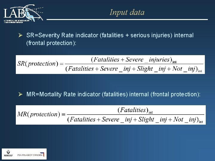 LAB 25° Input data t ACCIDENTOLOGIE, BIOMECANIQUE, COMPORTEMENT HUMAIN Ø SR=Severity Rate indicator (fatalities