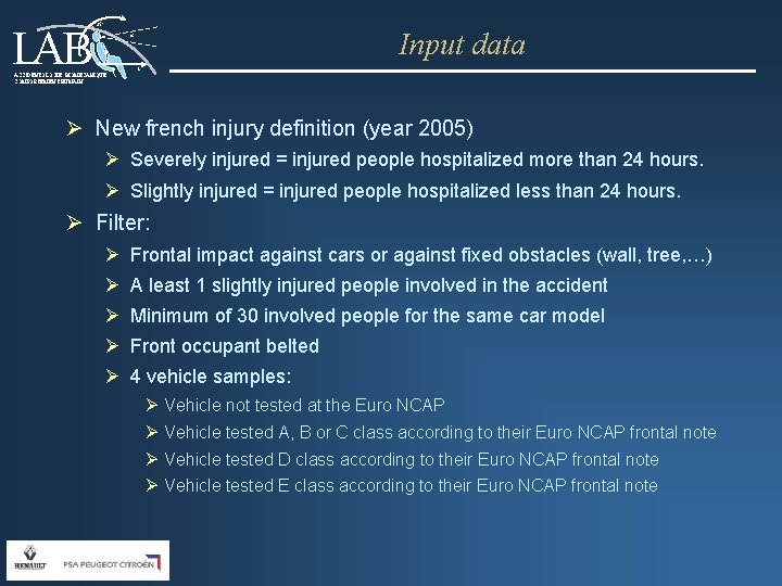 LAB 25° Input data t ACCIDENTOLOGIE, BIOMECANIQUE, COMPORTEMENT HUMAIN Ø New french injury definition