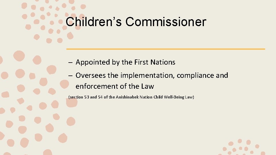 Children’s Commissioner – Appointed by the First Nations – Oversees the implementation, compliance and