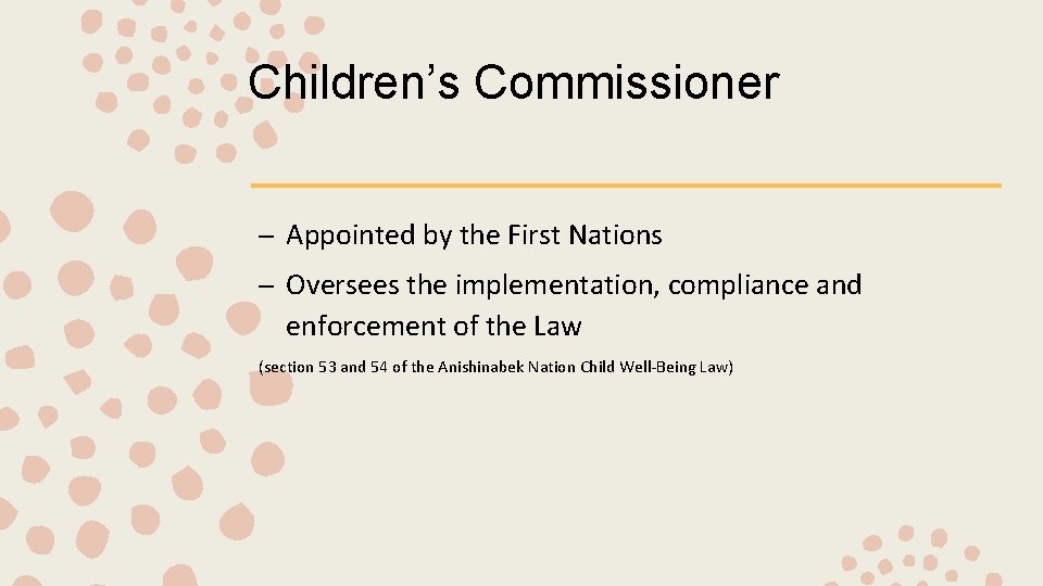 Children’s Commissioner – Appointed by the First Nations – Oversees the implementation, compliance and