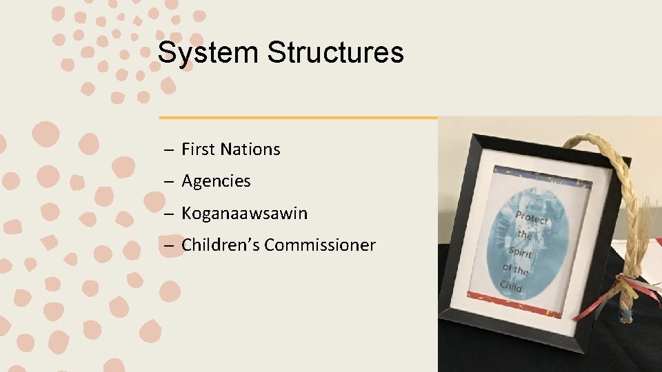 System Structures – First Nations – Agencies – Koganaawsawin – Children’s Commissioner 