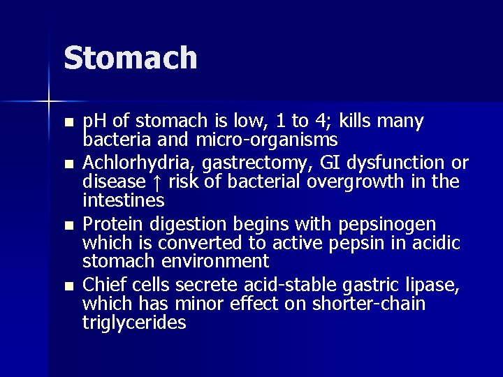 Stomach n n p. H of stomach is low, 1 to 4; kills many