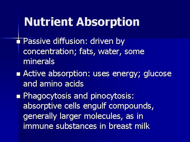 Nutrient Absorption Passive diffusion: driven by concentration; fats, water, some minerals n Active absorption: