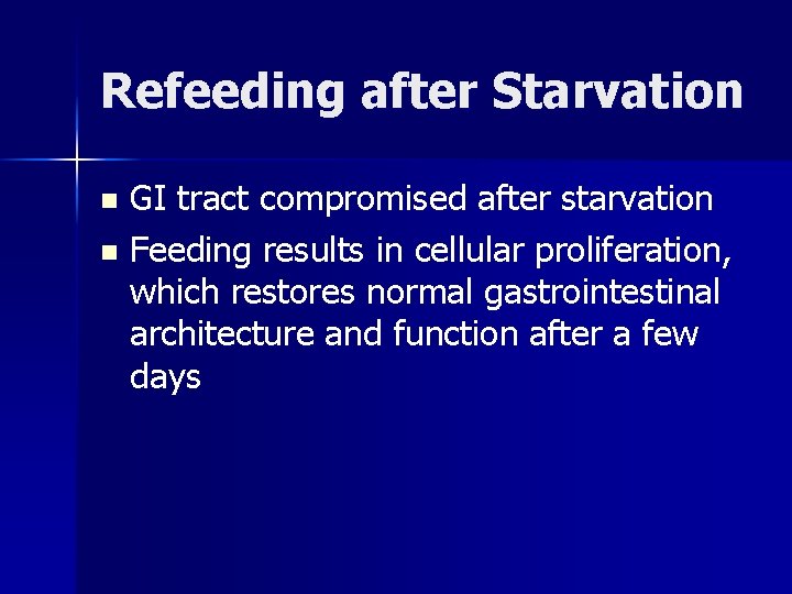 Refeeding after Starvation GI tract compromised after starvation n Feeding results in cellular proliferation,