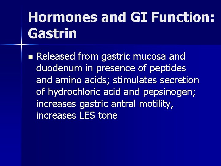 Hormones and GI Function: Gastrin n Released from gastric mucosa and duodenum in presence