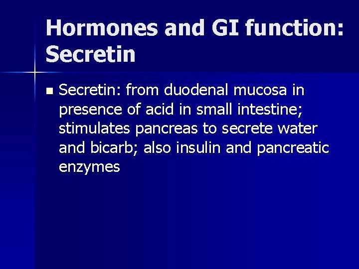 Hormones and GI function: Secretin n Secretin: from duodenal mucosa in presence of acid
