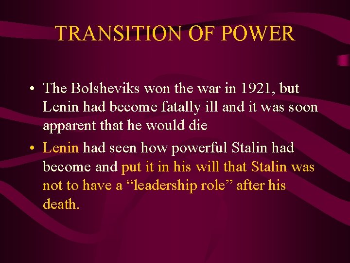 TRANSITION OF POWER • The Bolsheviks won the war in 1921, but Lenin had