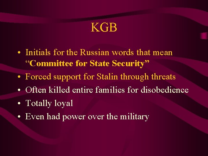 KGB • Initials for the Russian words that mean “Committee for State Security” •
