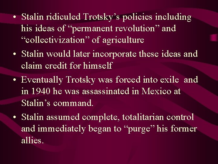  • Stalin ridiculed Trotsky’s policies including his ideas of “permanent revolution” and “collectivization”