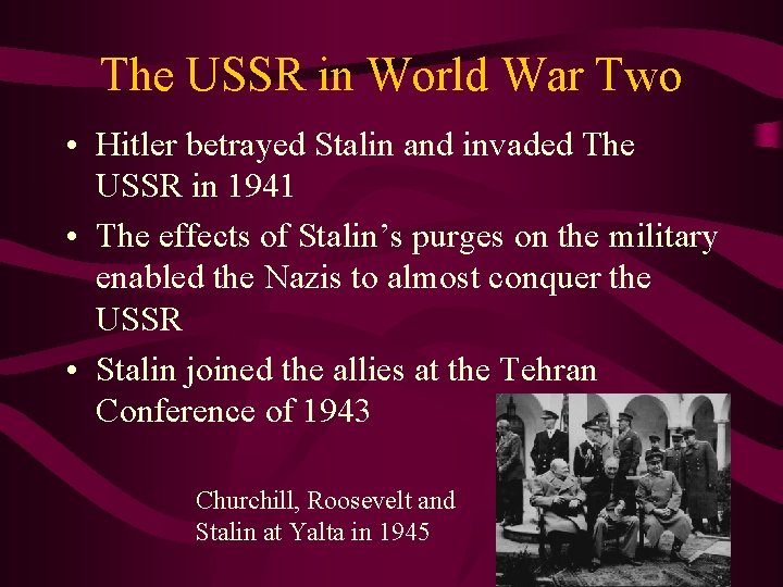 The USSR in World War Two • Hitler betrayed Stalin and invaded The USSR