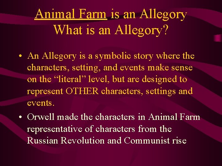 Animal Farm is an Allegory What is an Allegory? • An Allegory is a