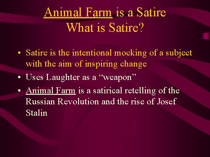 Animal Farm is a Satire What is Satire? • Satire is the intentional mocking