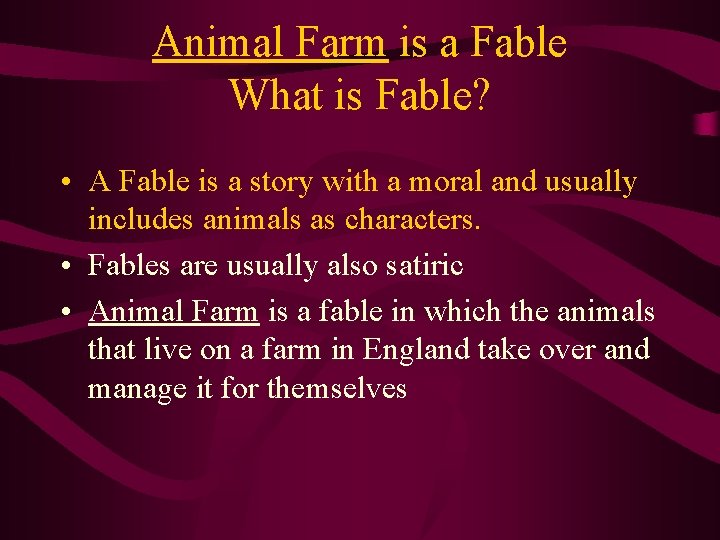 Animal Farm is a Fable What is Fable? • A Fable is a story