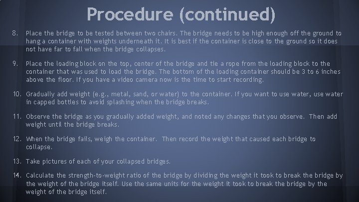 Procedure (continued) 8. Place the bridge to be tested between two chairs. The bridge