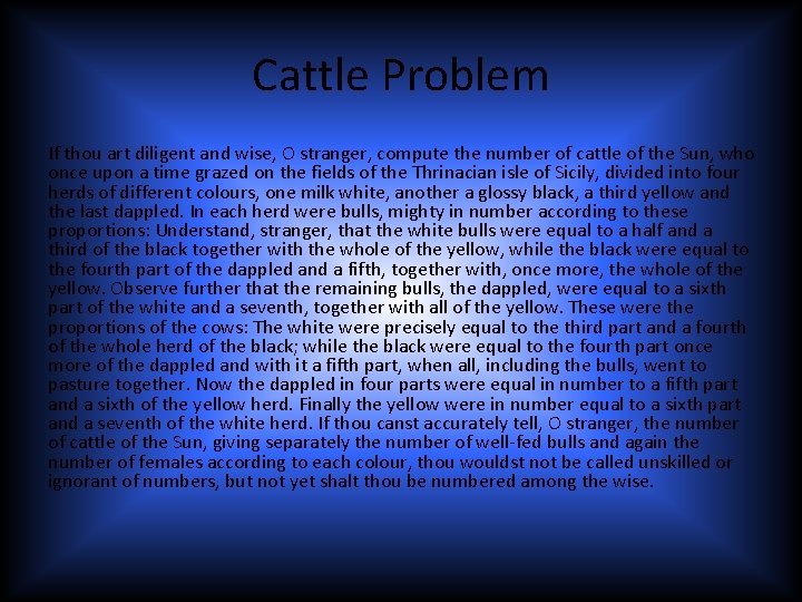 Cattle Problem If thou art diligent and wise, O stranger, compute the number of