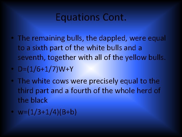 Equations Cont. • The remaining bulls, the dappled, were equal to a sixth part