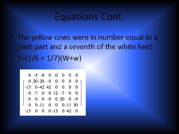Equations Cont. • The yellow cows were in number equal to a sixth part