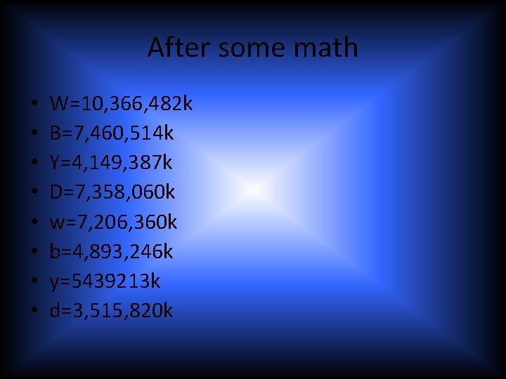 After some math • • W=10, 366, 482 k B=7, 460, 514 k Y=4,