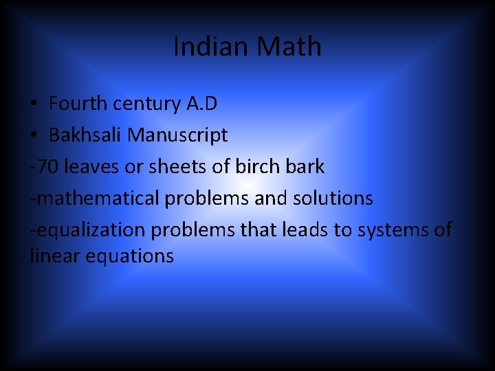 Indian Math • Fourth century A. D • Bakhsali Manuscript -70 leaves or sheets