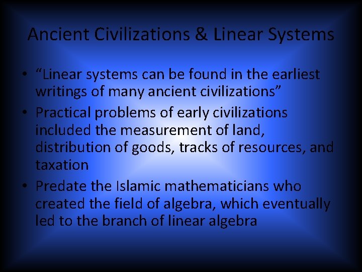 Ancient Civilizations & Linear Systems • “Linear systems can be found in the earliest