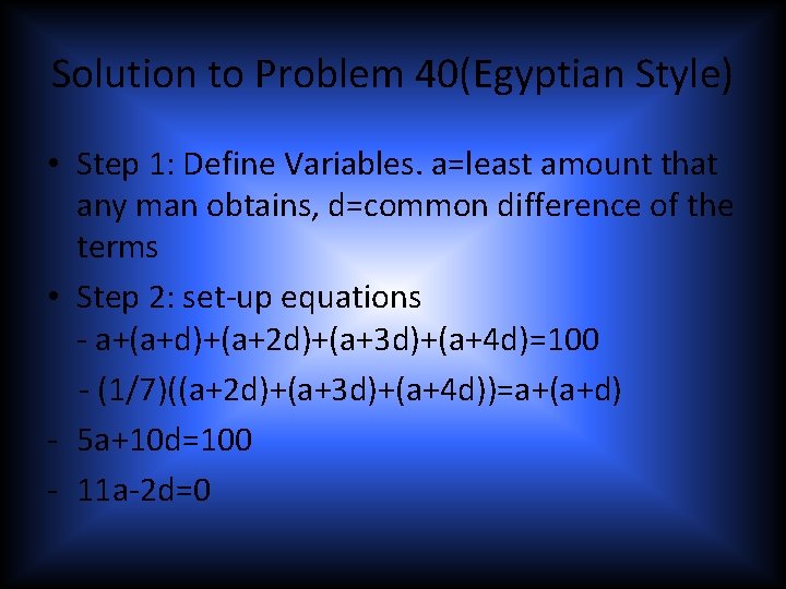 Solution to Problem 40(Egyptian Style) • Step 1: Define Variables. a=least amount that any