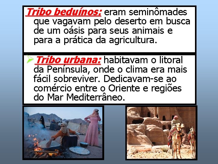 Tribo beduínos: eram seminômades que vagavam pelo deserto em busca de um oásis para