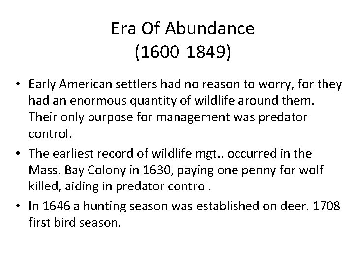 Era Of Abundance (1600 -1849) • Early American settlers had no reason to worry,