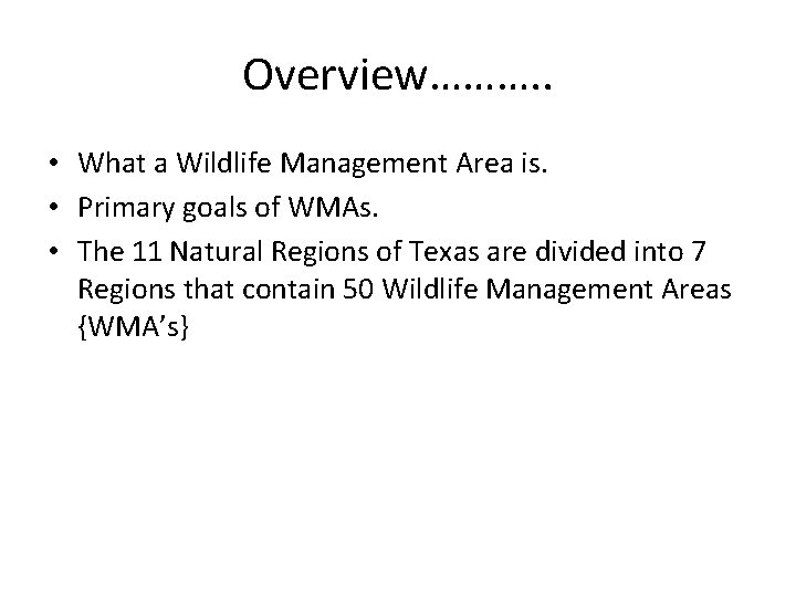 Overview………. . • What a Wildlife Management Area is. • Primary goals of WMAs.