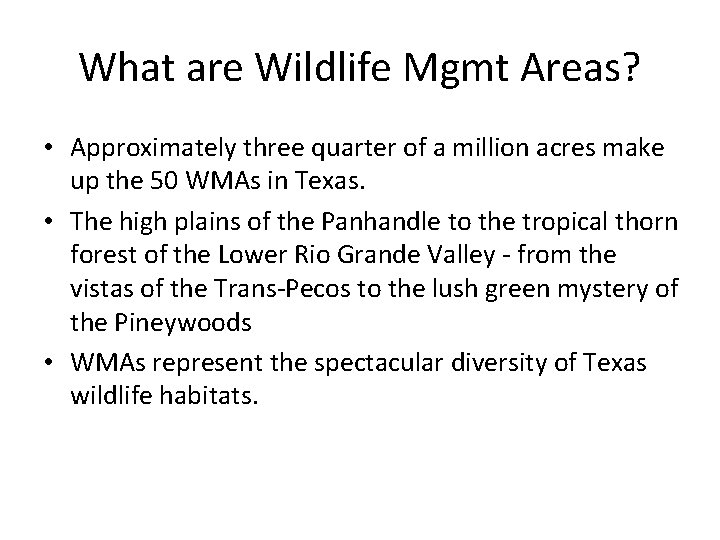 What are Wildlife Mgmt Areas? • Approximately three quarter of a million acres make