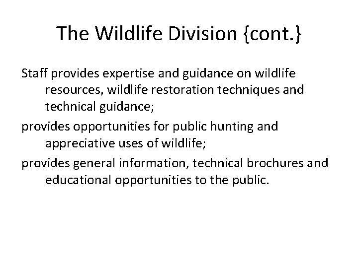 The Wildlife Division {cont. } Staff provides expertise and guidance on wildlife resources, wildlife