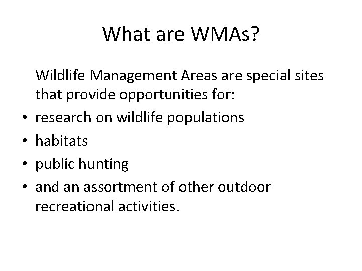 What are WMAs? • • Wildlife Management Areas are special sites that provide opportunities