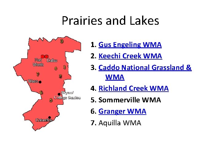 Prairies and Lakes 1. Gus Engeling WMA 2. Keechi Creek WMA 3. Caddo National