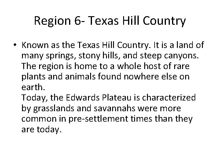 Region 6 - Texas Hill Country • Known as the Texas Hill Country. It