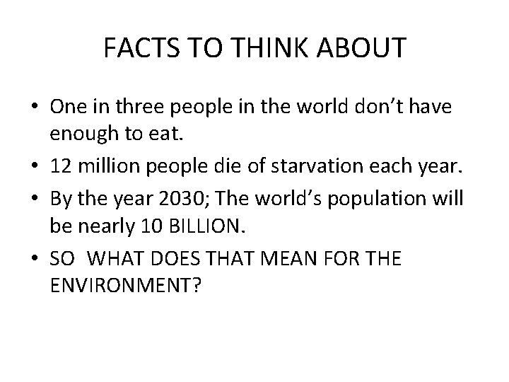 FACTS TO THINK ABOUT • One in three people in the world don’t have