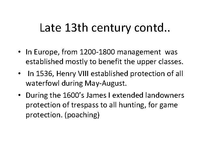 Late 13 th century contd. . • In Europe, from 1200 -1800 management was