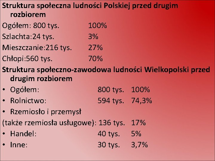 Struktura społeczna ludności Polskiej przed drugim rozbiorem Ogółem: 800 tys. 100% Szlachta: 24 tys.