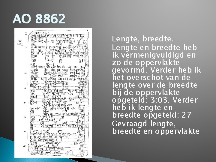 AO 8862 Lengte, breedte. Lengte en breedte heb ik vermenigvuldigd en zo de oppervlakte