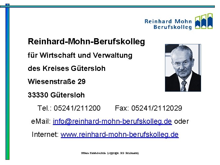 Reinhard-Mohn-Berufskolleg für Wirtschaft und Verwaltung des Kreises Gütersloh Wiesenstraße 29 33330 Gütersloh Tel. :