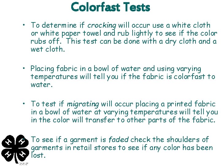 Colorfast Tests • To determine if crocking will occur use a white cloth or