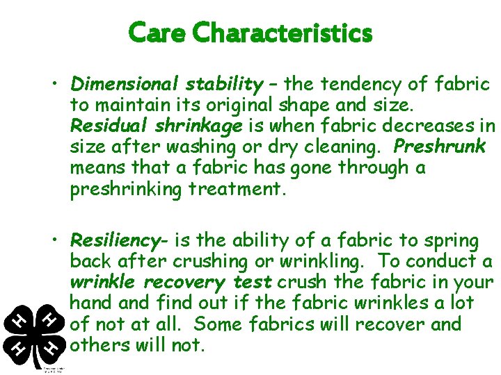 Care Characteristics • Dimensional stability – the tendency of fabric to maintain its original