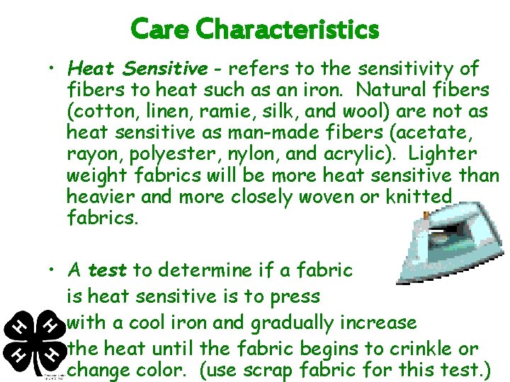 Care Characteristics • Heat Sensitive - refers to the sensitivity of fibers to heat