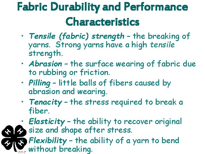 Fabric Durability and Performance Characteristics • Tensile (fabric) strength – the breaking of yarns.