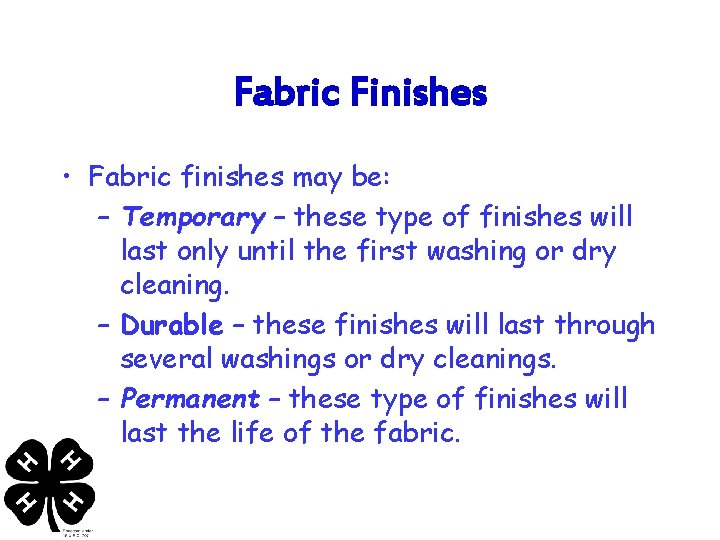 Fabric Finishes • Fabric finishes may be: – Temporary – these type of finishes