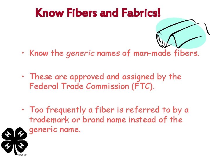 Know Fibers and Fabrics! • Know the generic names of man-made fibers. • These