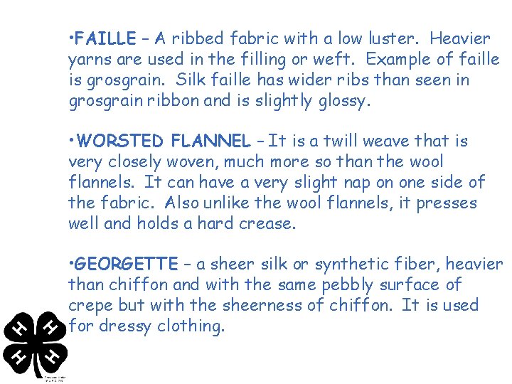  • FAILLE – A ribbed fabric with a low luster. Heavier yarns are