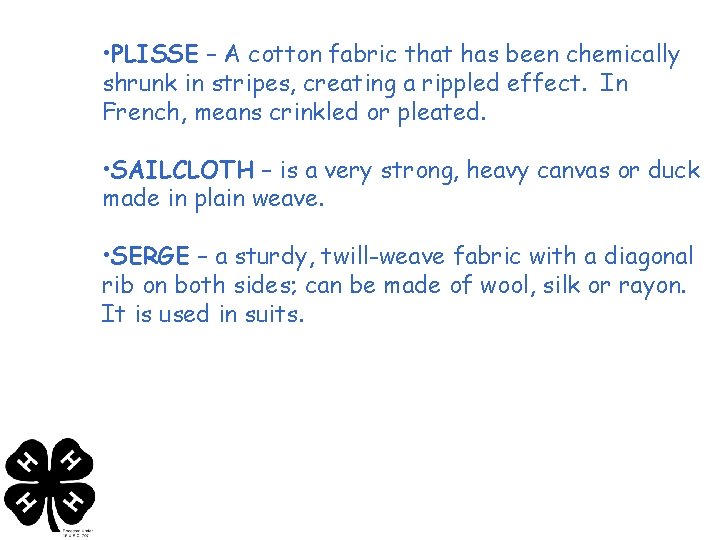  • PLISSE – A cotton fabric that has been chemically shrunk in stripes,