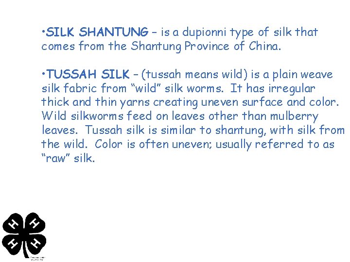  • SILK SHANTUNG – is a dupionni type of silk that comes from