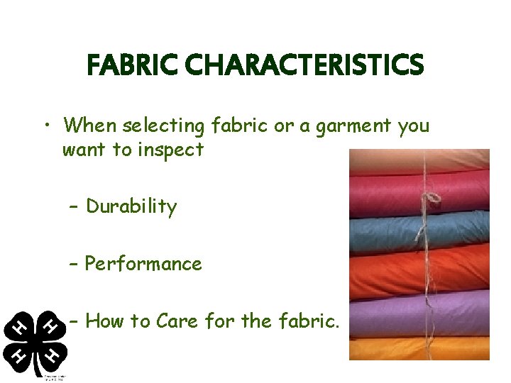 FABRIC CHARACTERISTICS • When selecting fabric or a garment you want to inspect –